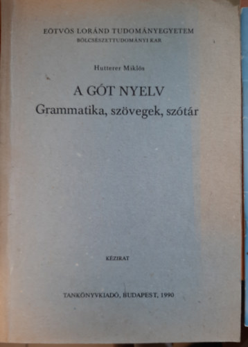 Hutterer Mikls - A gt nyelv - grammatika, szvegek, sztr