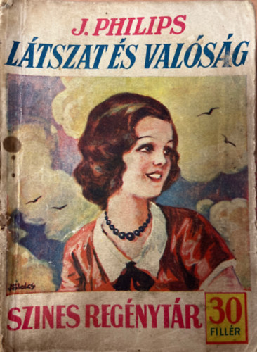 J. Philips - Látszat és valóság (Szines regénytár 217. szám)