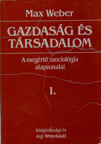 Max Weber - Gazdas�g �s t�rsadalom: A meg�rt� szociol�gia alapvonalai 1.