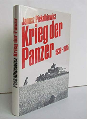 Janusz Piekalkiewicz - Krieg der Panzer 1939 - 1945