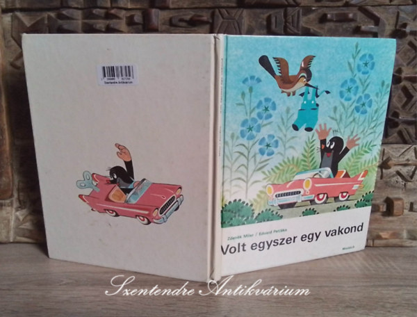 Z. Miler, P. Olexo Anna  E. Petiska (ford.) - Volt egyszer egy vakond - Kisvakond - Hogyan szerzett a vakond nadrgot, A vakond a vrosban (Byl jednou jeden krtek) - Magyar nyelvra fordtotta: P. Olexo Anna