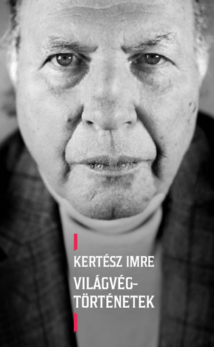 Kertsz Imre - Vilgvg-trtnetek