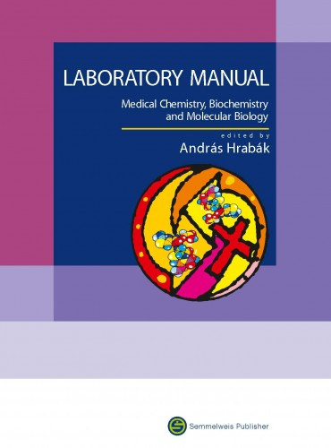 Andrs Hrabk  (szerk.) - Laboratory Manual - Medical Chemistry, Biochemistry and Molecular Biology