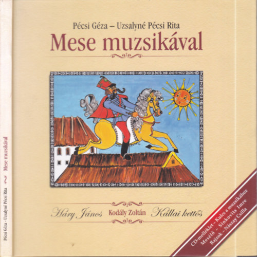 P�csi G�za-Uzsalyn� P�csi Rita - Mese muzsik�val (H�ry J�nos - K�llai kett�s)- CD mell�klettel (dedik�lt)