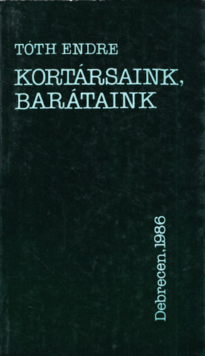 Tóth Endre - Kortársaink, barátaink