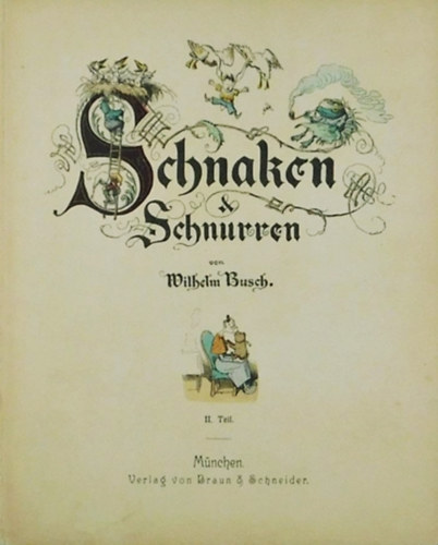Wilhelm Busch - Schnaken & Schnurren I-II.