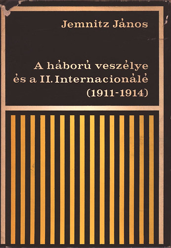 Jemnitz J�nos - A h�bor� vesz�lye �s a II. Internacion�l� (1911-1914)