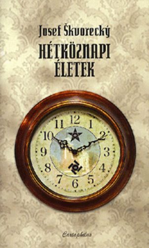 Josef Skvorecky - Hétköznapi életek