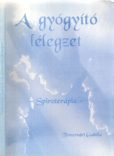 Temesvri Gabilla Katul - A gygyt llegzet - Spiroterpia