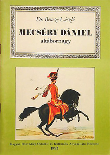 Dr. Bencze Lszl - Mecsry Dniel altbornagy