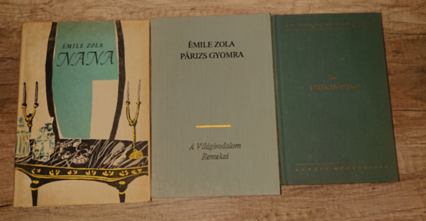 Emil Zola - 3 klasszikus reg�ny Emil Zol�t�l: Nana, A patk�nyfog�, P�rizs gyomra