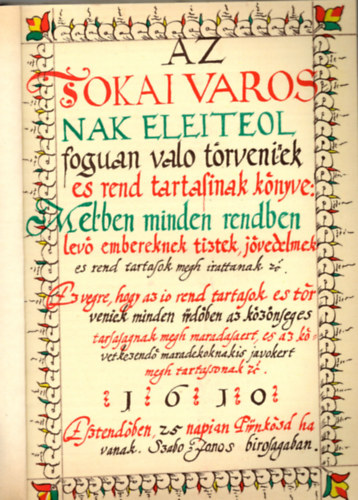 Az Tokaj v�rosnak eleit�l fogv�n val� t�rv�nyinek �s rend tart�sinak k�nyve (facsimile)