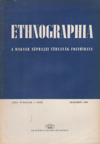 Ethnographia - a Magyar Nprajzi Trsasg folyirata LXXV. vfolyam 1. szm 1964