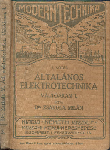 Zsakula Mil�n Dr. - �ltal�nos elektrotechnika II. r�sz, I. k�tet- V�lt��ram (Modern technika)