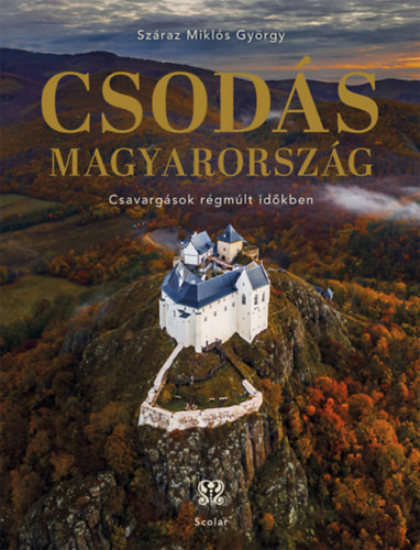 Sz�raz Mikl�s Gy�rgy - Csod�s Magyarorsz�g