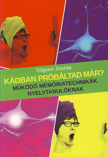 Tölgyesi Zsuzsanna - Kádban próbáltad már? Működő memóriatechnikák nyelvtanulóknak