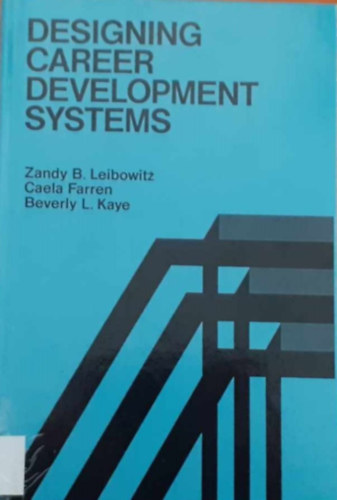 Caela Farren, Beverly L. Kaye Zandy B. Leibowitz - Designing Career Development Systems