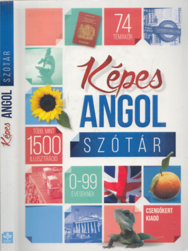 Szinay Hajnalka  (szerk.) - K�pes angol sz�t�r - 74 t�mak�r - T�bb, mint 1500 illusztr�ci� - 0-99 �veseknek