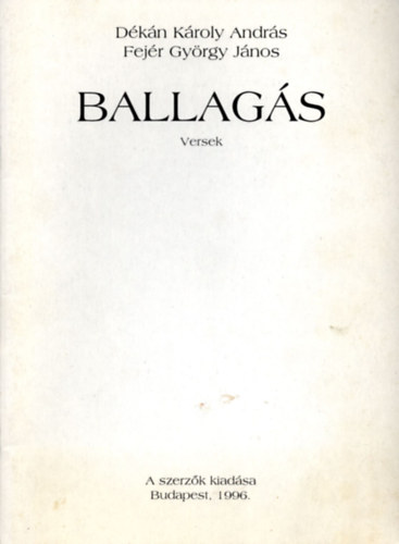 Dkn Kroly Andrs - Fejr Gyrgy Jnos - Ballags - Versek