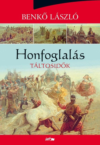 Benk Lszl - Honfoglals - Tltosidk