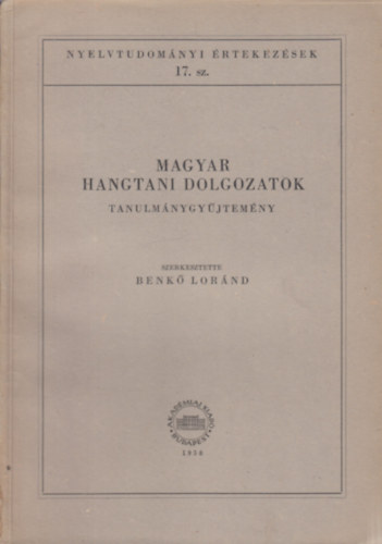 Benk Lornd - Magyar hangtani dolgozatok- Tanulmnygyjtemny (Nyelvtudomnyi rtekezsek 17.)