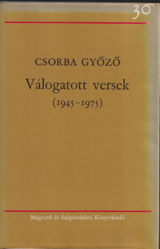 Csorba Gyz - Vlogatott versek (1945-1975) (Bertha Bulcsunak dediklt pldny)