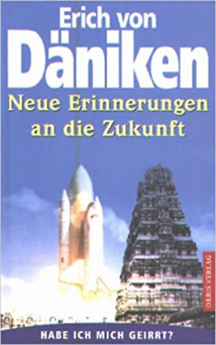 Erich Von Daniken - Neue Erinnerungen an die Zukunft
