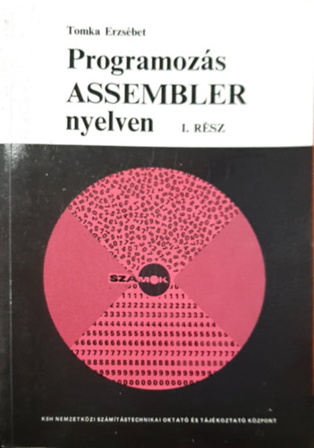 Tomka Erzsébet - Programozás ASSEMBLER nyelven I. rész