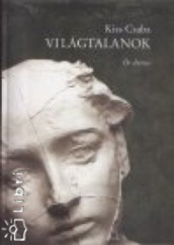 Kiss Csaba - Vil�gtalanok