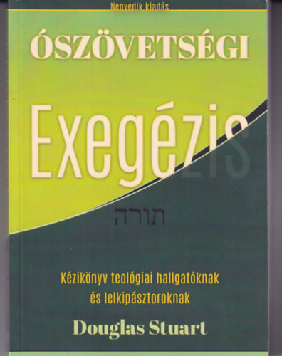 Douglas Stuart - Ószövetségi Exegézis