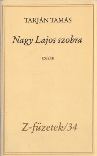 Tarjn Tams - Nagy Lajos szobra - esszk (DEDIKLT, szmozott)