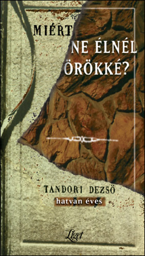 Gergely F.; Kovács Á. (szerk.) - Miért ne élnél örökké?