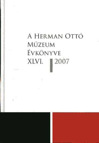 Veres Lszl; Viga Gyula - A Herman Ott Mzeum vknyve XLVI. 2007