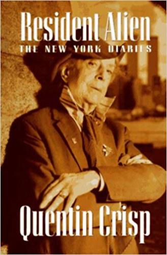 Quentin Crisp - Resident Alien: The New York Diaries