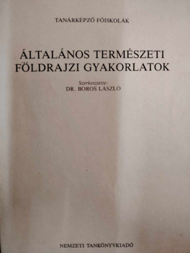Dr. Boros Lszl - ltalnos termszeti fldrajzi gyakorlatok ( kzirat) - Tanrkpz Fiskolk egysges jegyzete