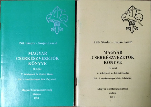 Sk Sndor - Surjn Lszl  (szerk.) - Magyar cserkszvezetk knyve, II. ktet - A cserkszcsapat lete, 4., 6. fzet