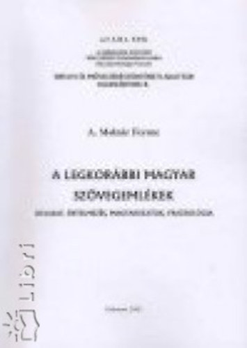 A. Moln�r Ferenc - A legkor�bbi magyar sz�vegeml�kek (Olvasat, �rtelmez�s, magyar�zatok, frazeol�gia)