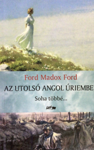 Ford Madox Ford - Az utols angol riember (Soha tbb...)