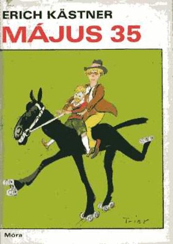 Erich K�stner - M�jus 35 avagy Konr�d a Csendes-�ce�nhoz lovagol