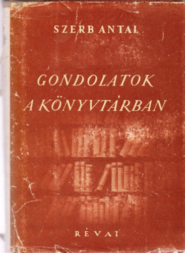 Szerb Antal - Gondolatok a knyvtrban