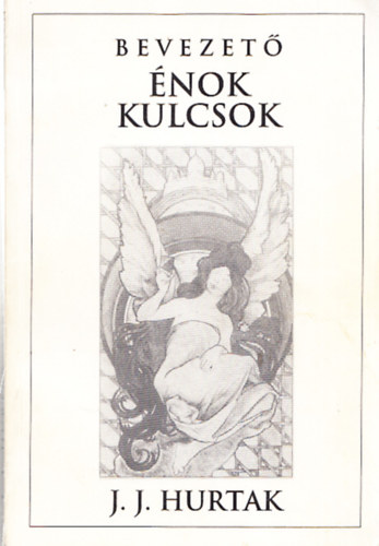 J. J. Hurtak - Bevezet� �nok kulcsok �NOK �S METATRON LEGF�BB URAK 64 KULCSA K�Z�L VAL� 12 KULCS, MELYEK AZ�RT ADATTAK, HOGY EL�K�SZ�TS�K A F�NY TESTV�RIS�G �RKEZ�S�T, �S FELSERKENTS�K A "F�NY N�P�T"