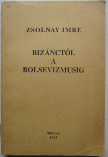 Zsolnay Imre - Biz�nct�l a bolsevizmusig