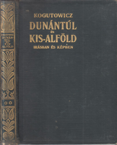 Dr. Kogutowicz K�roly - Dun�nt�l �s Kis-Alf�ld �r�sban �s k�pben II.