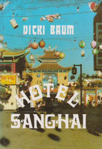 Vicki Baum - Hotel Shanghai