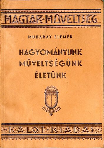 Muharay Elemér - Hagyományunk műveltségünk életünk