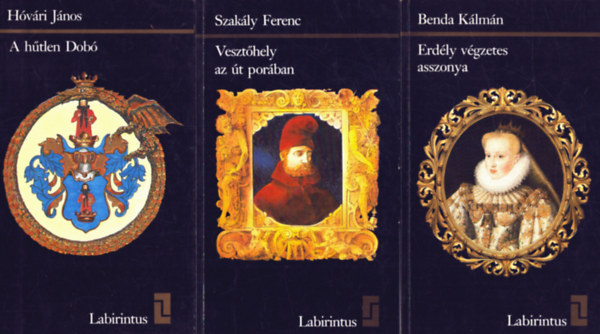 Benda Klmn, Szakly Ferenc, Hvri Jnos - 3 db a Labirintus sorozatbl: Erdly vgzetes aszonya - Vszethely az t porban - A htlen Dob