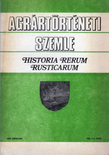 Hoffmann Tams  (fszerkeszt) - Agrrtrtneti Szemle - Historia Rerum Rusticarum (XXVI. vf. 1984. 1-2. szm)