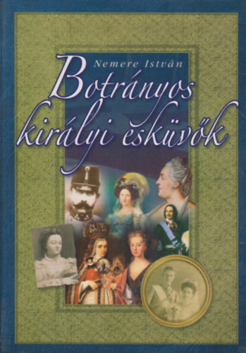 Nemere Istvn - Botrnyos kirlyi eskvk