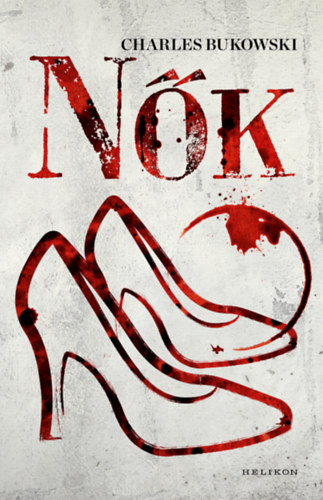 Charles Bukowski - Nők