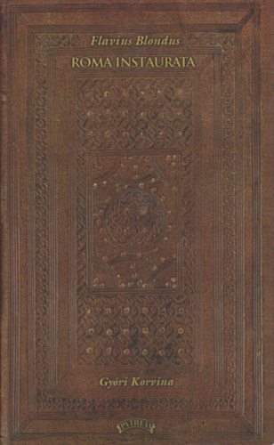 Blondus Flavius - Roma Instaurata - Gy�ri Korvina